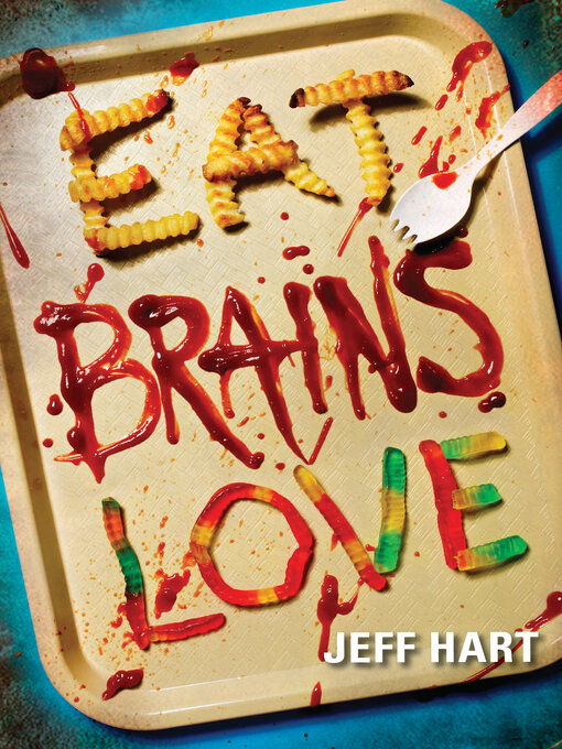 Title details for Eat, Brains, Love by Jeff Hart - Available